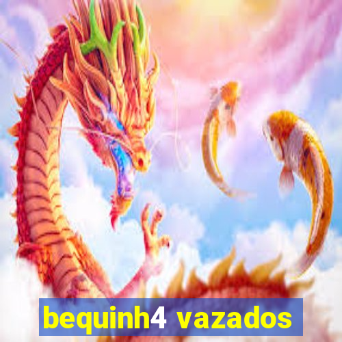 bequinh4 vazados